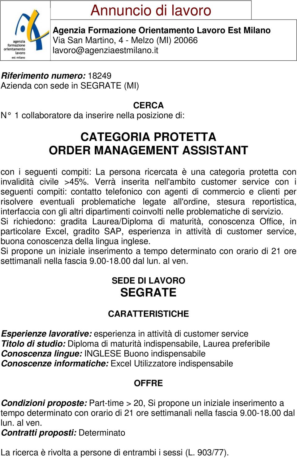 reportistica, interfaccia con gli altri dipartimenti coinvolti nelle problematiche di servizio.