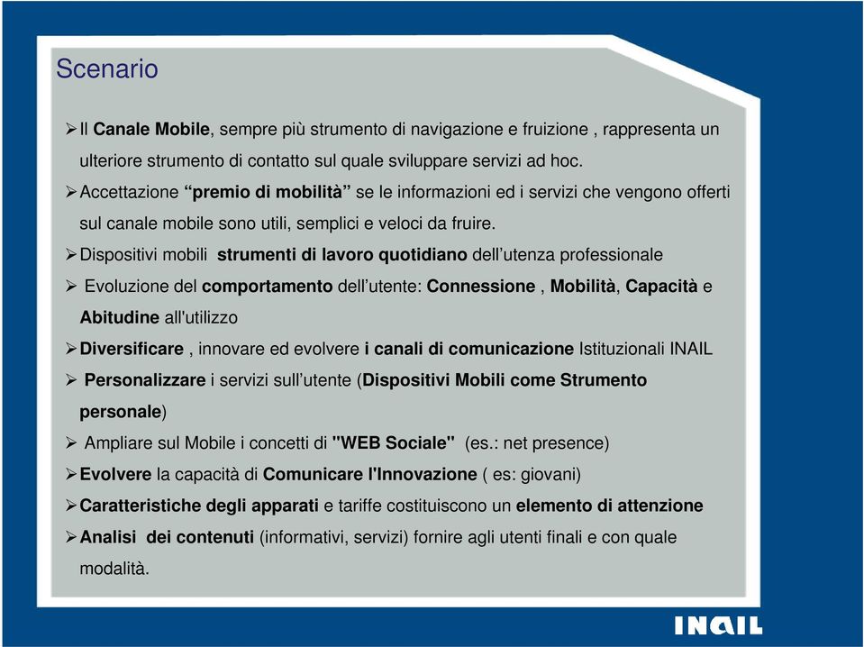 Dispsitivi mbili strumenti di lavr qutidian dell utenza prfessinale Evluzine del cmprtament dell utente: Cnnessine, Mbilità, Capacità e Abitudine all'utilizz Diversificare, innvare ed evlvere i