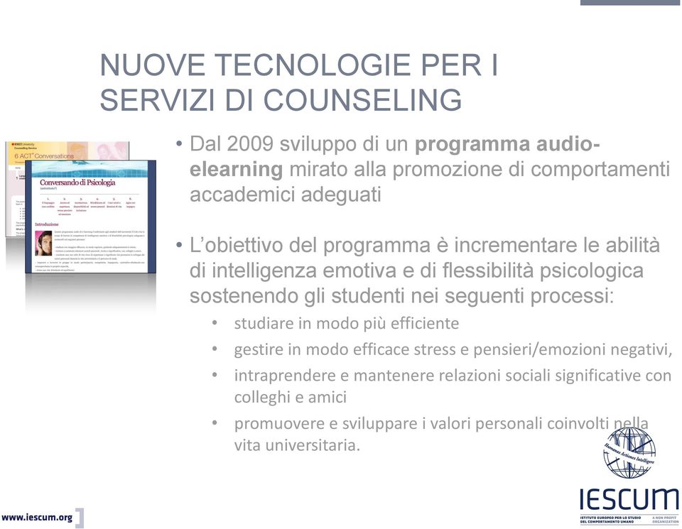 gli studenti nei seguenti processi: studiare in modo più efficiente gestire in modo efficace stress e pensieri/emozioni negativi,