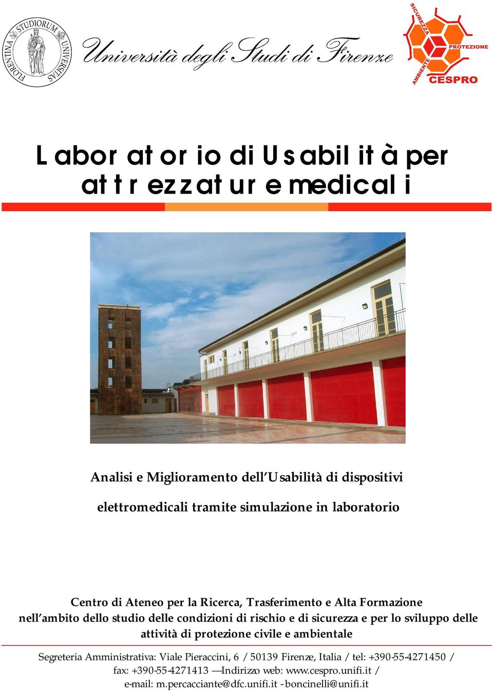 sicurezza e per lo sviluppo delle attività di protezione civile e ambientale Segreteria Amministrativa: Viale Pieraccini, 6 / 50139 Firenze,