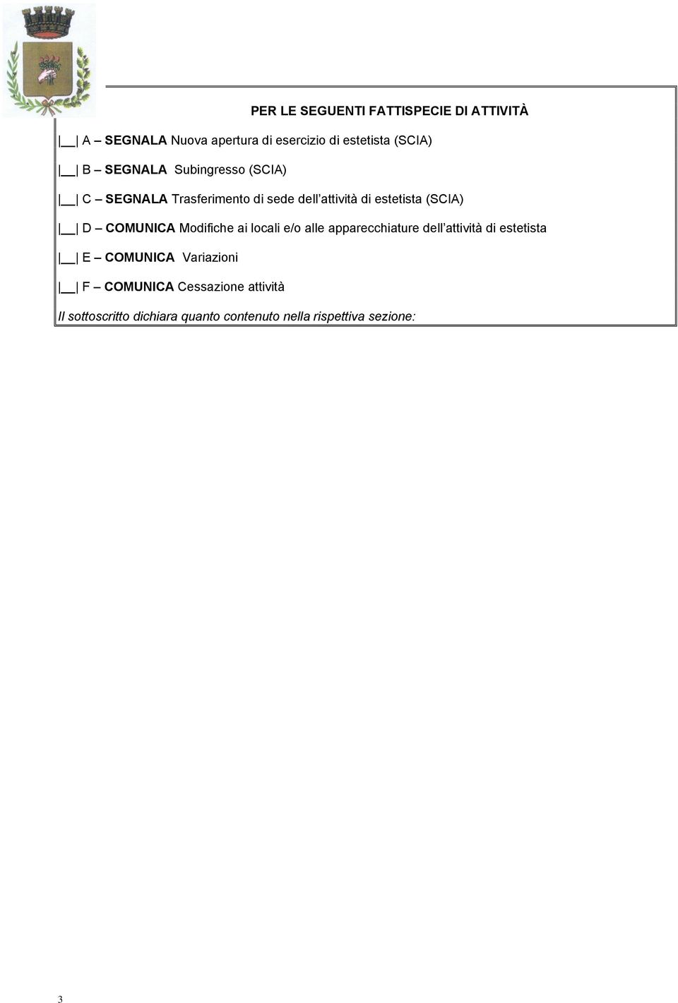 COMUNICA Modifiche ai locali e/o alle apparecchiature dell attività di estetista E COMUNICA