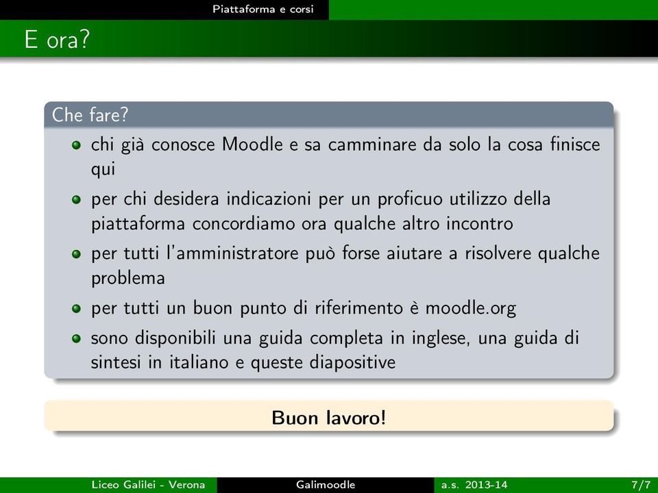 piattaforma concordiamo ora qualche altro incontro per tutti l amministratore può forse aiutare a risolvere qualche problema