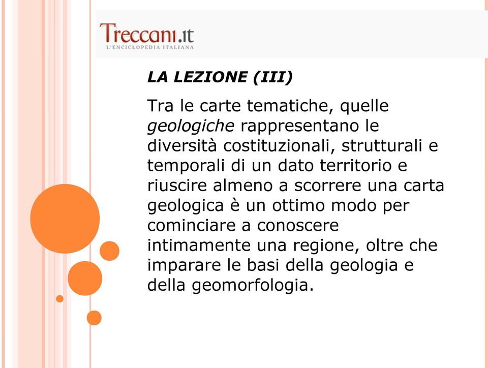 almeno a scorrere una carta geologica è un ottimo modo per cominciare a conoscere