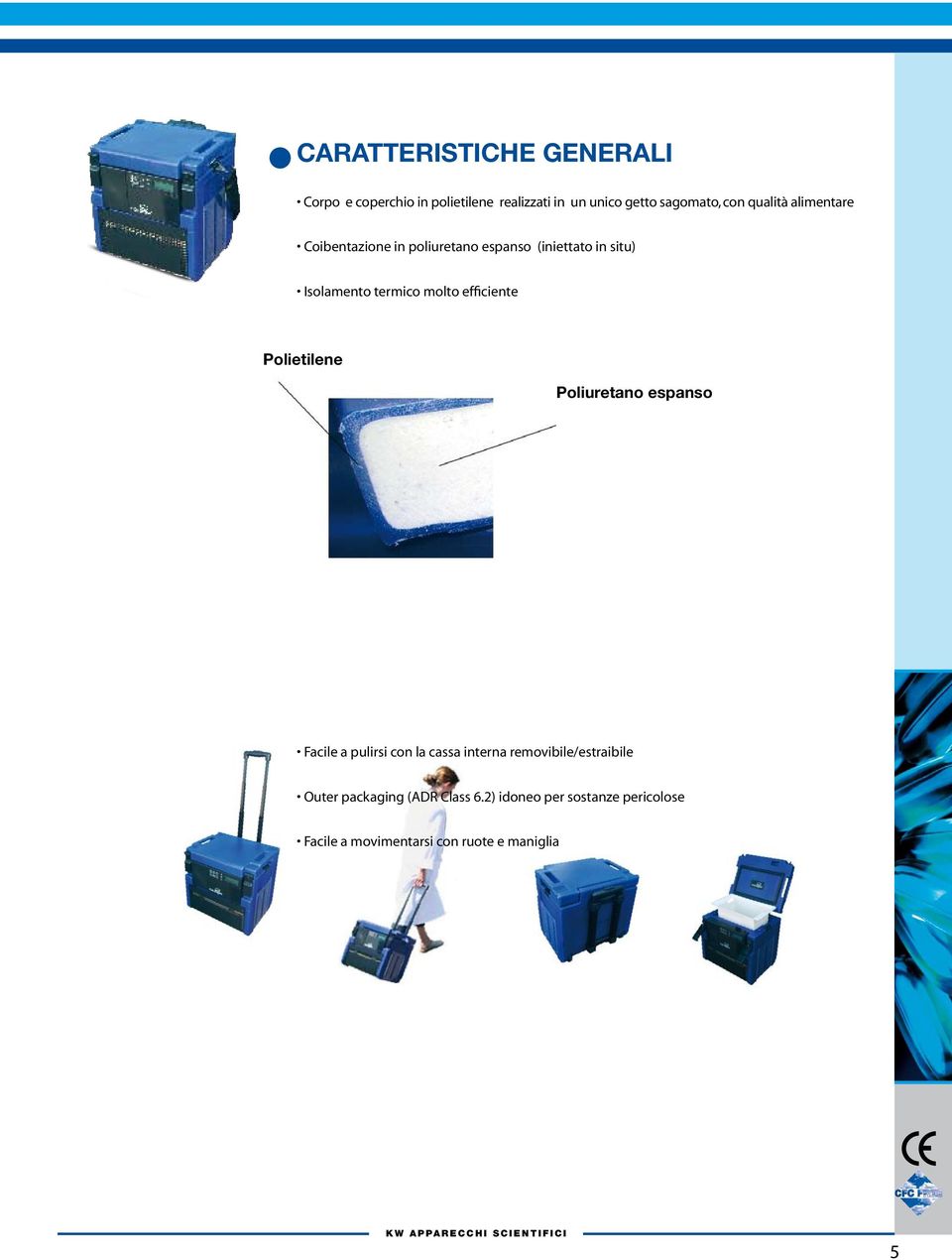 Polietilene Poliuretano espanso Facile a pulirsi con la cassa interna removibile/estraibile Outer packaging (ADR