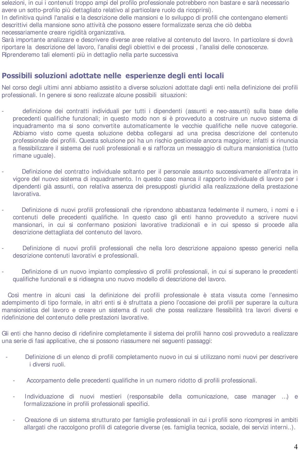 rigidità organizzativa. Sarà important analizzar dscrivr divrs ar rlativ al contnuto dl lavoro.