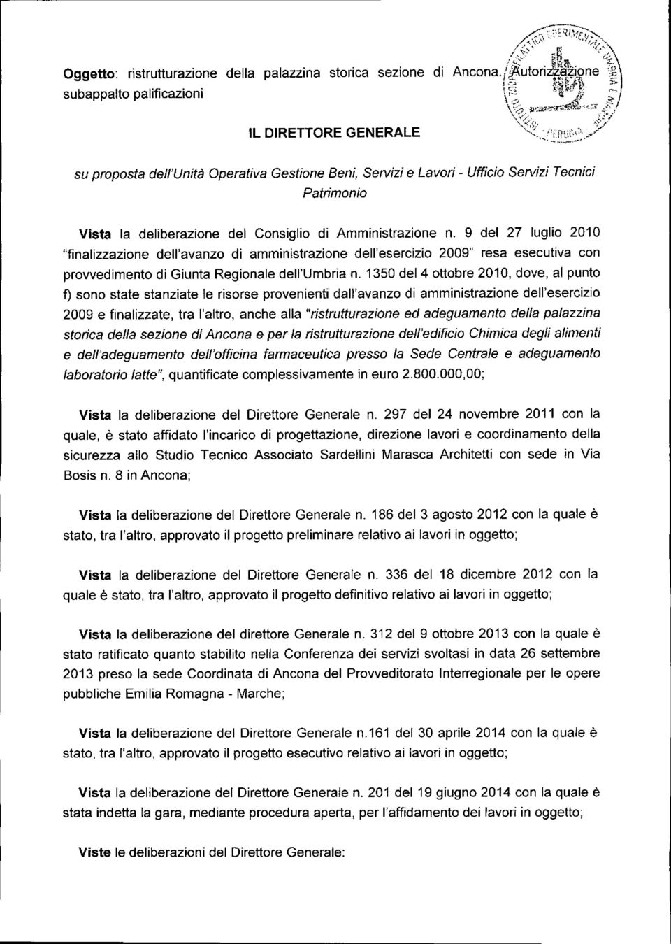 9 del 27 luglio 2010 "finalizzazione dell'avanzo di amministrazione dell'esercizio 2009" resa esecutiva con provvedimento di Giunta Regionale dell'umbria n.