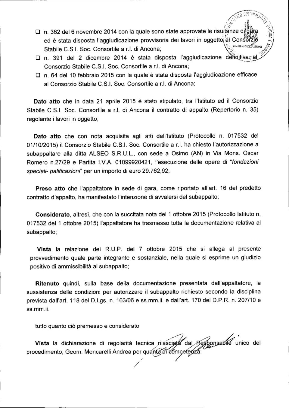 -/ D n, 391 del 2 dicembre 2014 è stata disposta l'aggiudicazione defkìijlv.,:~:~y Consorzio Stabile C,S.1. Soc. Consortile a LI. di Ancona; D n.