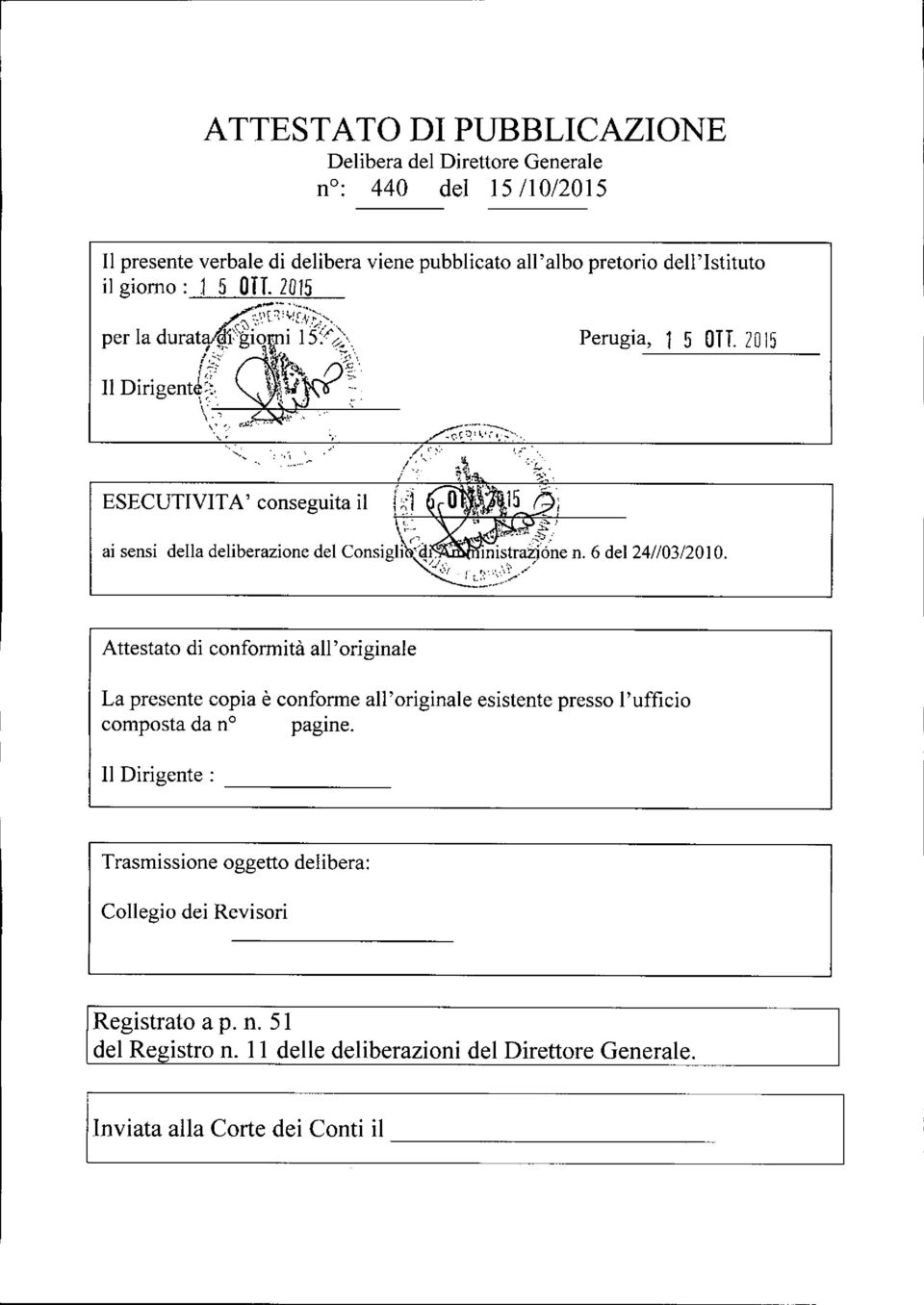 2015 ESECUTIVIT A' conseguita il ; ': ~~, l -:- i;;1 I;:_~ ~.~. 5:) \ (-' _;( ~-... 2:;;... ai sensi della deliberazionedel COnSigli~~~,i~E~iòne n. 6 del 24//03/20lO.