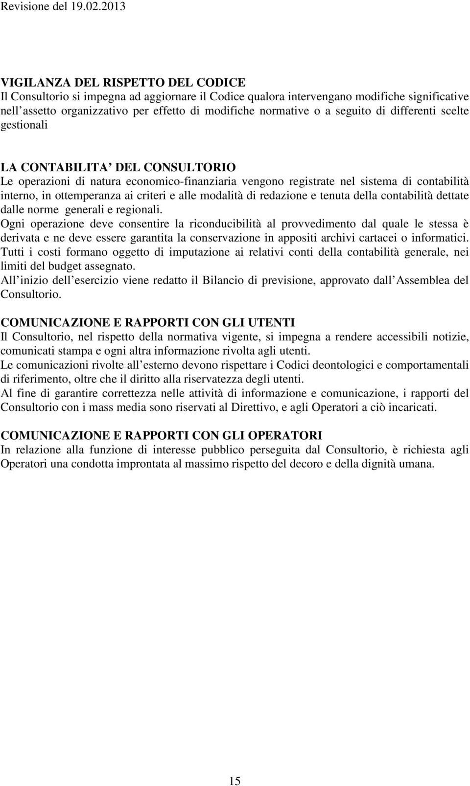 e alle modalità di redazione e tenuta della contabilità dettate dalle norme generali e regionali.