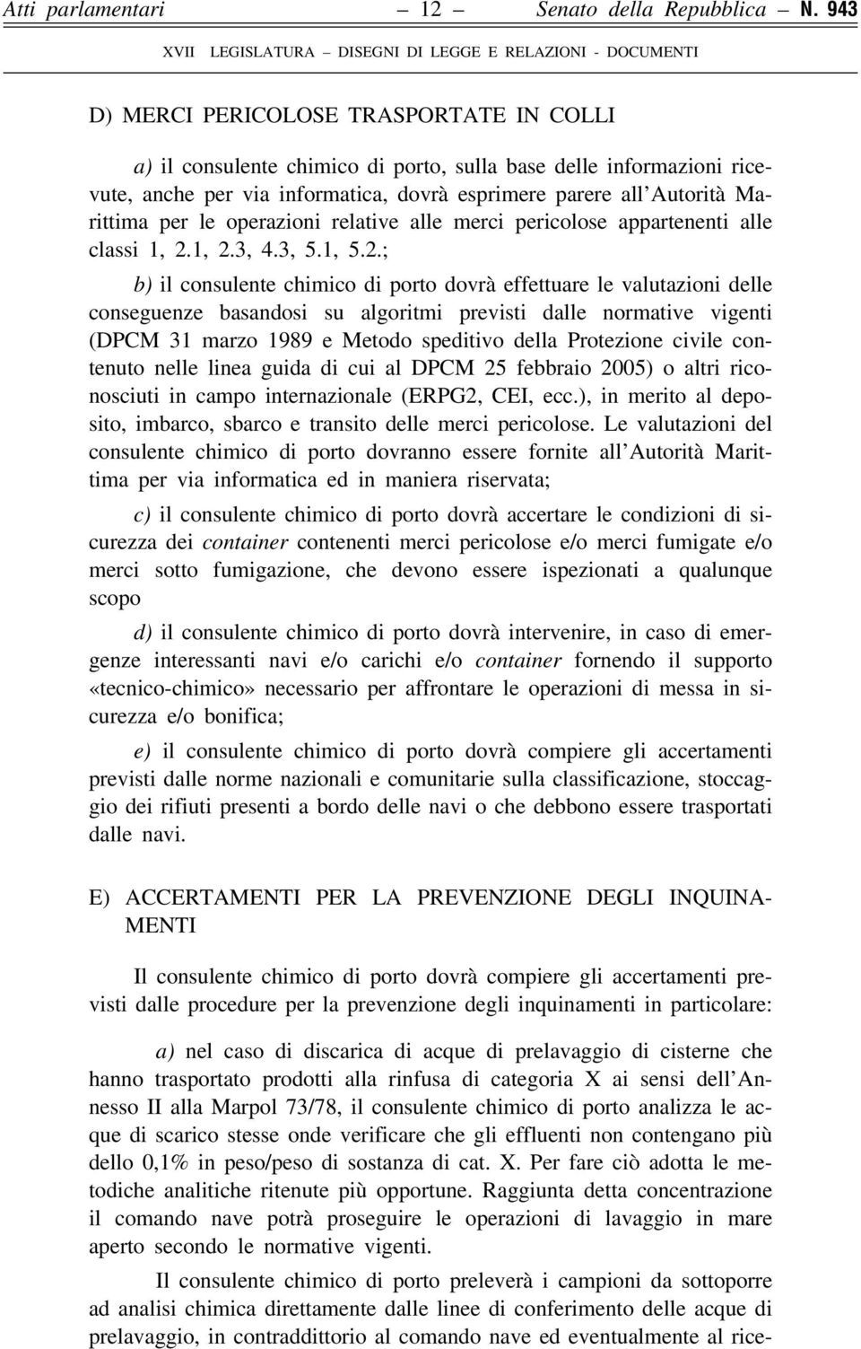 operazioni relative alle merci pericolose appartenenti alle classi 1, 2.