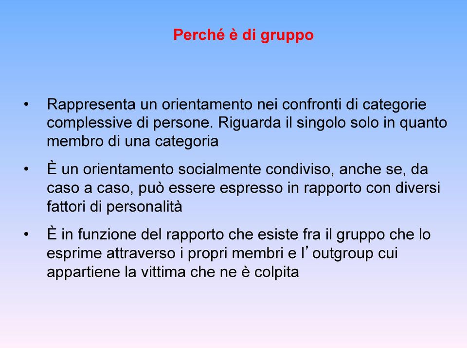 da caso a caso, può essere espresso in rapporto con diversi fattori di personalità È in funzione del rapporto