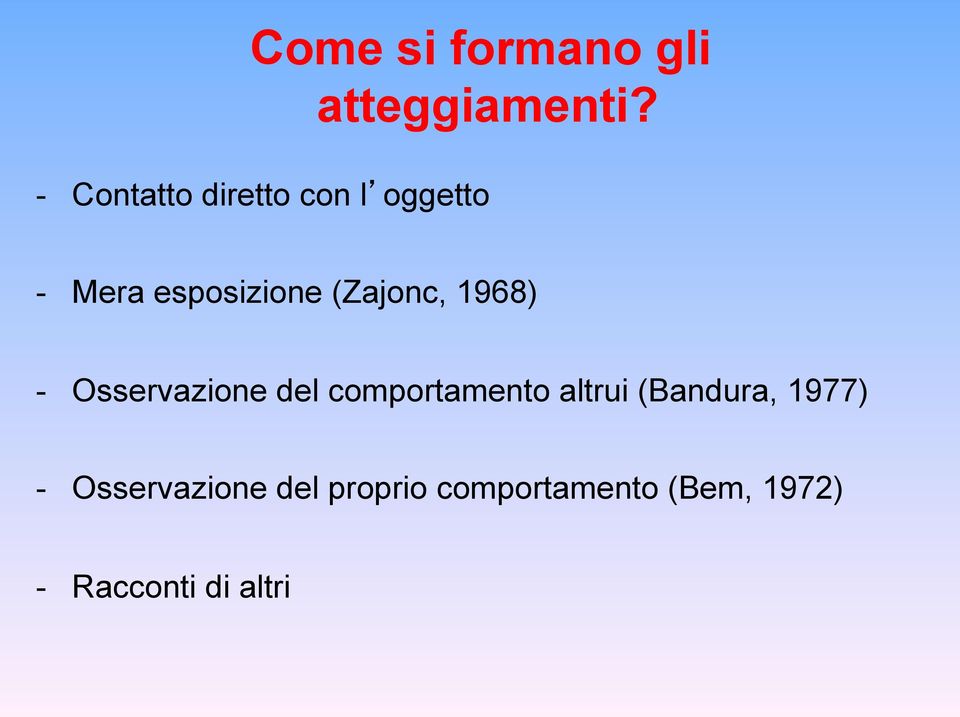 (Zajonc, 1968) - Osservazione del comportamento altrui