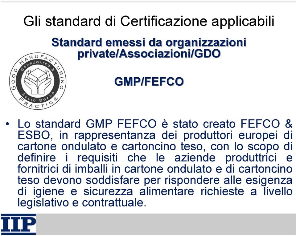 lo scopo di definire i requisiti che le aziende produttrici e fornitrici di imballi in cartone ondulato e di cartoncino teso