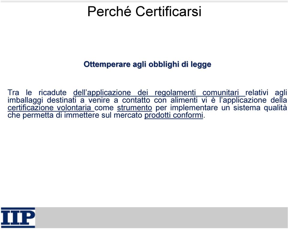 contatto con alimenti vi è l applicazione della certificazione volontaria come