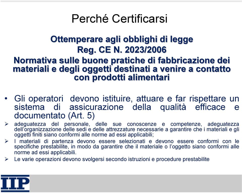 un sistema di assicurazione della qualità efficace e documentato (Art.