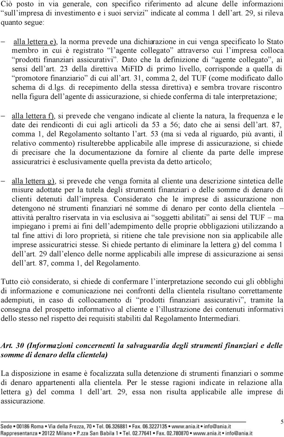 prodotti finanziari assicurativi. Dato che la definizione di agente collegato, ai sensi dell art.