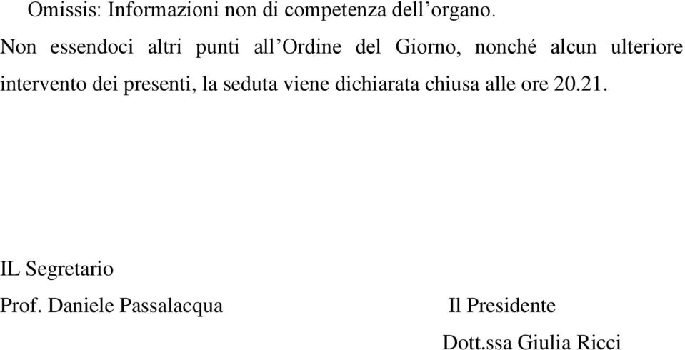 ulteriore intervento dei presenti, la seduta viene dichiarata chiusa