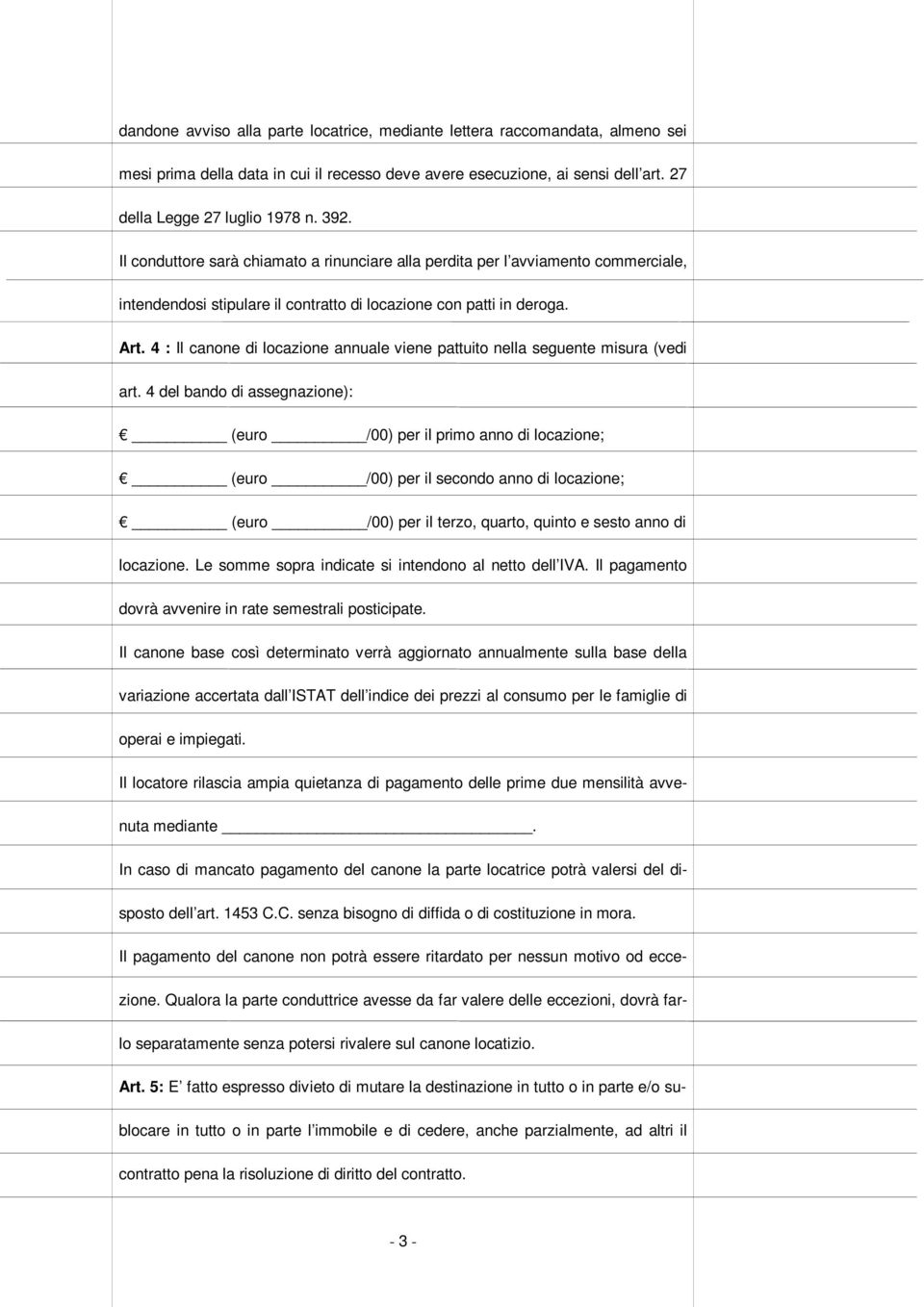 4 : Il canone di locazione annuale viene pattuito nella seguente misura (vedi art.