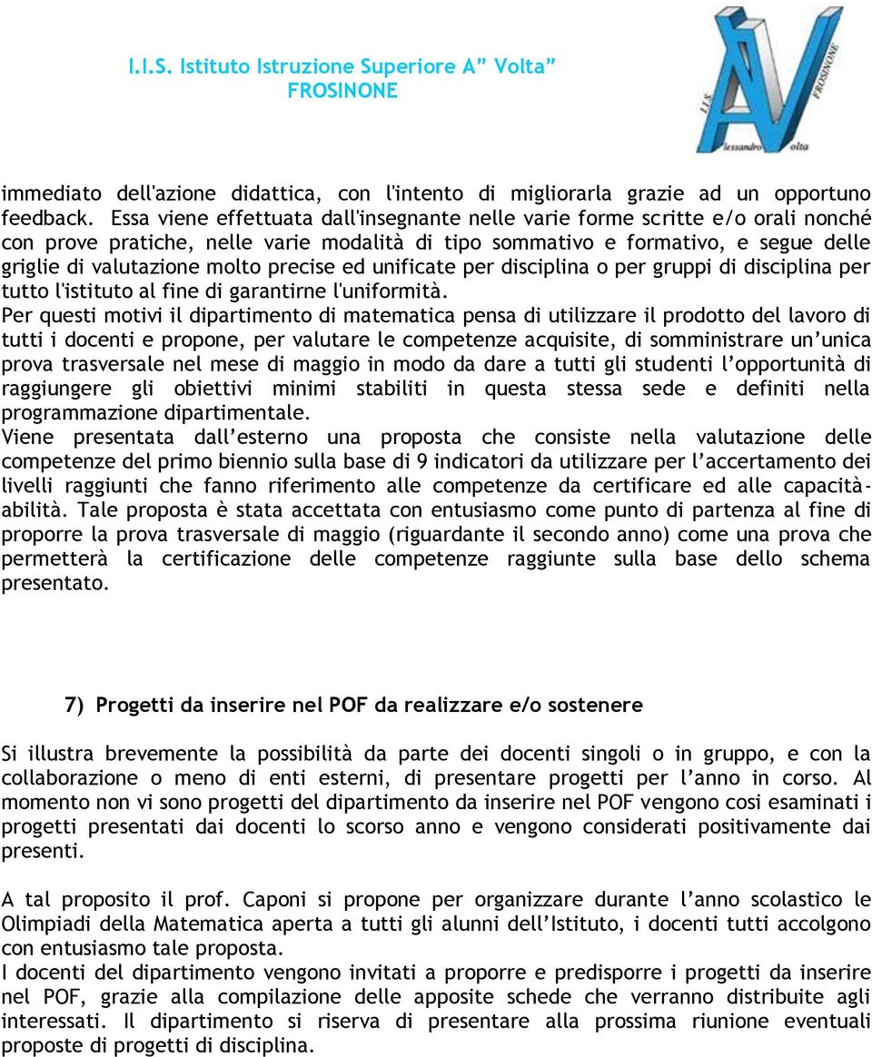 precise ed unificate per disciplina o per gruppi di disciplina per tutto l'istituto al fine di garantirne l'uniformità.