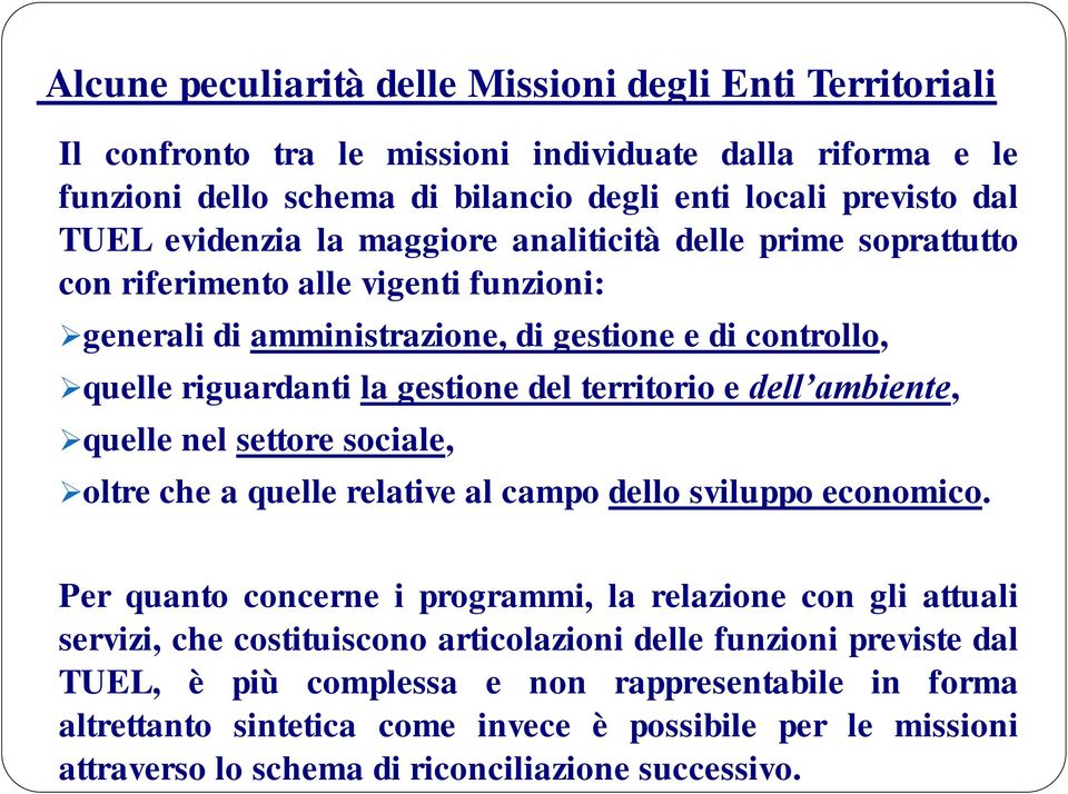 ambiente, quelle nel settore sociale, oltre che a quelle relative al campo dello sviluppo economico.