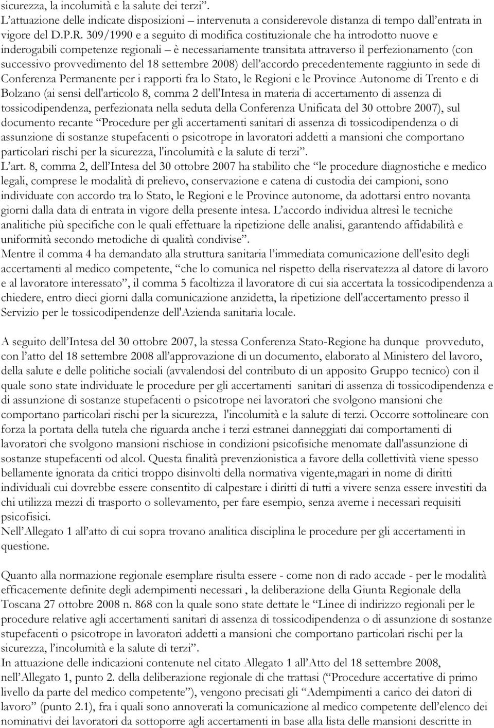 del 18 settembre 2008) dell accordo precedentemente raggiunto in sede di Conferenza Permanente per i rapporti fra lo Stato, le Regioni e le Province Autonome di Trento e di Bolzano (ai sensi