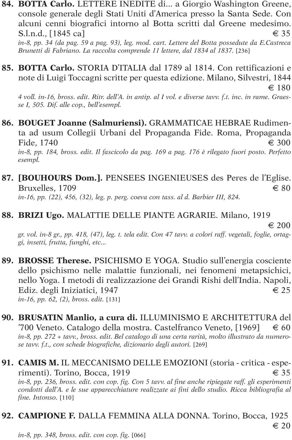 Castreca Brunetti di Fabriano. La raccolta comprende 11 lettere, dal 1834 al 1837. [236] 85. BOTTA Carlo. STORIA D ITALIA dal 1789 al 1814.