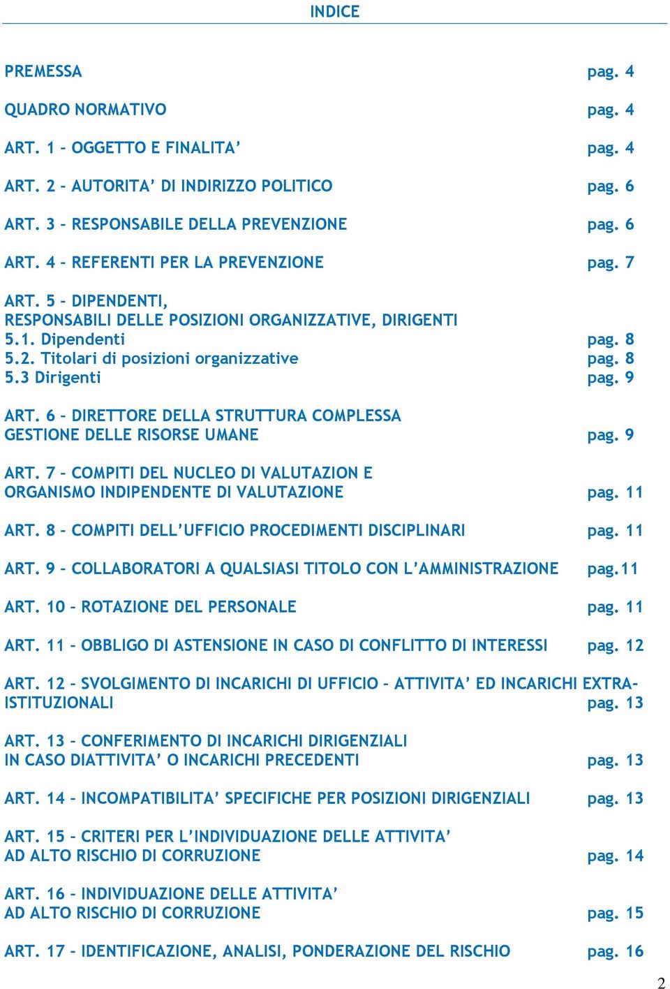 6 DIRETTORE DELLA STRUTTURA COMPLESSA GESTIONE DELLE RISORSE UMANE pag. 9 ART. 7 COMPITI DEL NUCLEO DI VALUTAZION E ORGANISMO INDIPENDENTE DI VALUTAZIONE pag. 11 ART.