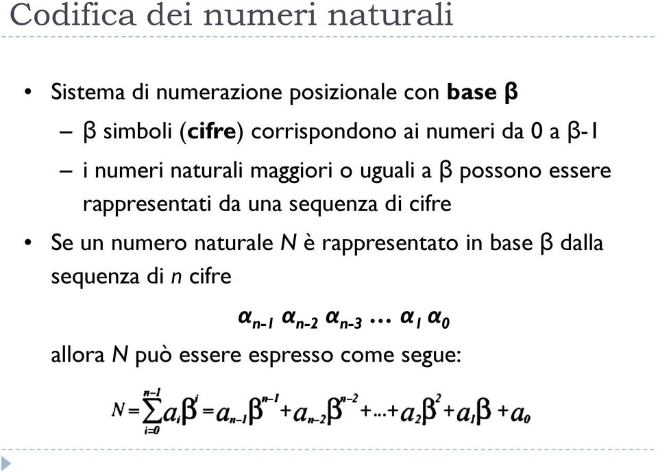 essere rappresentati da una sequenza di cifre Se un numero naturale N è rappresentato in