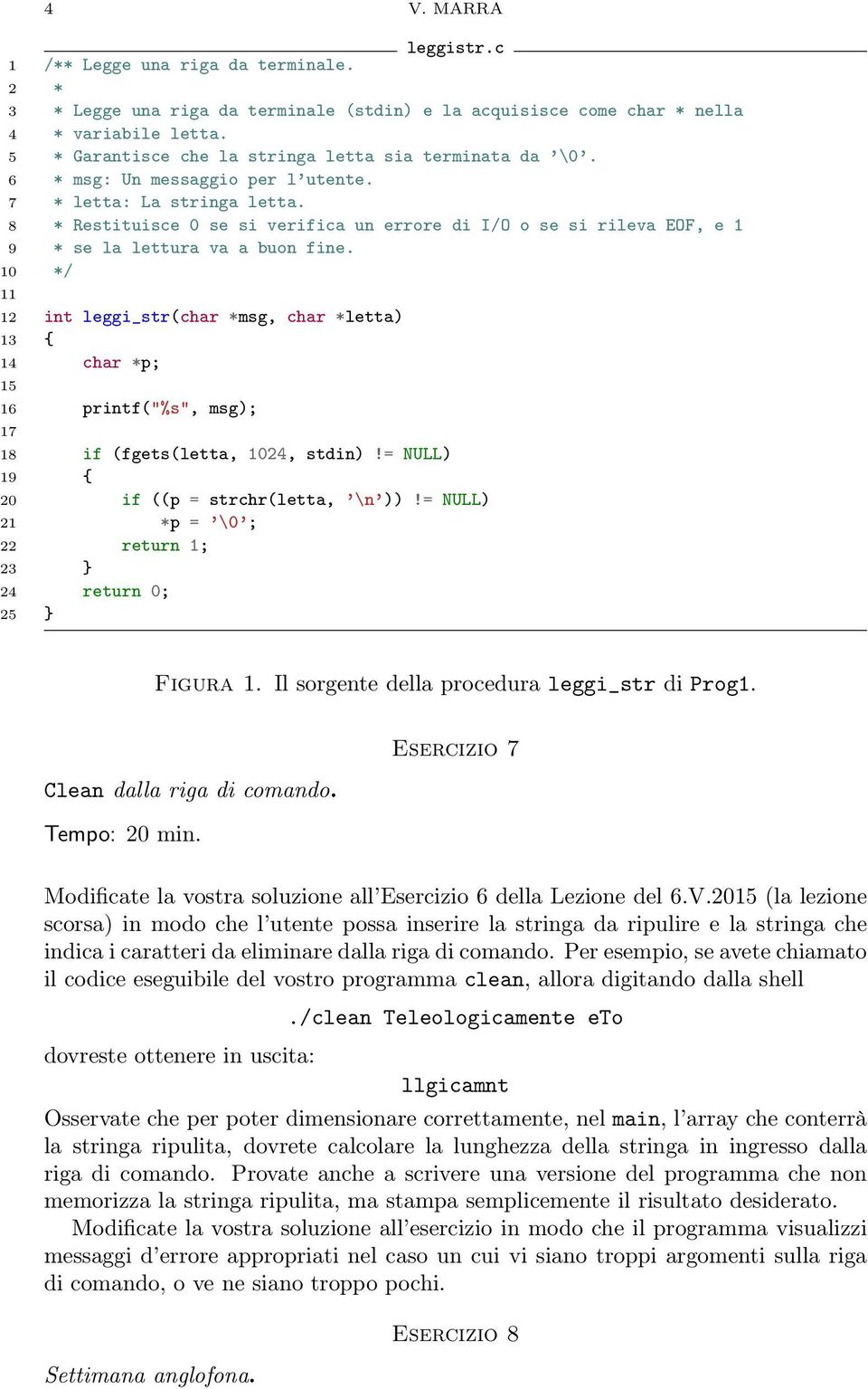 8 * Restituisce 0 se si verifica un errore di I/O o se si rileva EOF, e 1 9 * se la lettura va a buon fine.