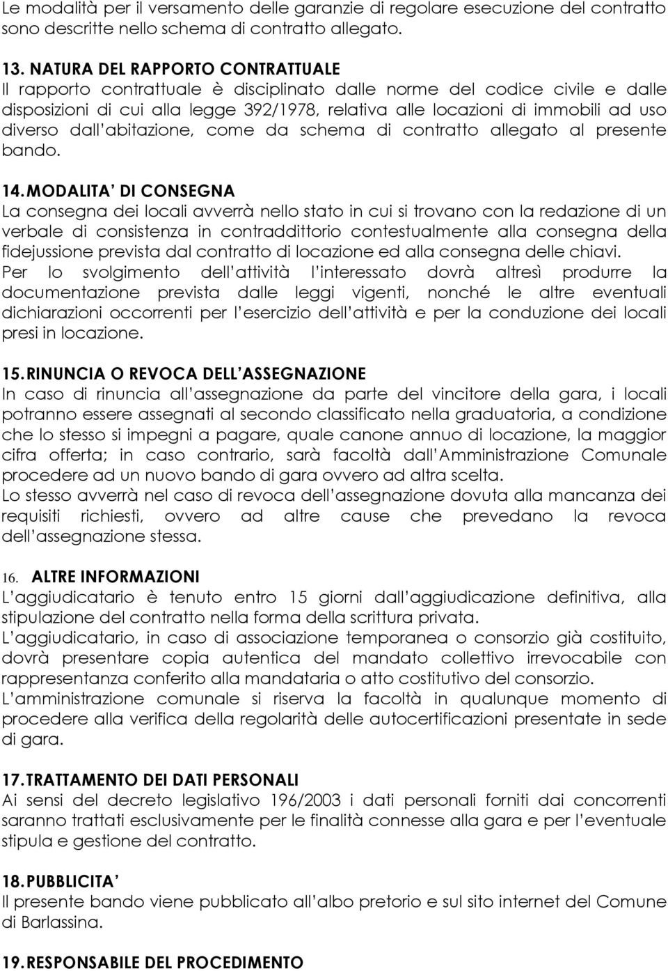 diverso dall abitazione, come da schema di contratto allegato al presente bando. 14.