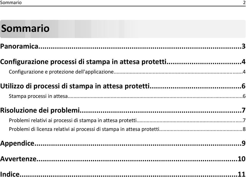 ..6 Stampa processi in attesa...6 Risoluzione dei problemi.