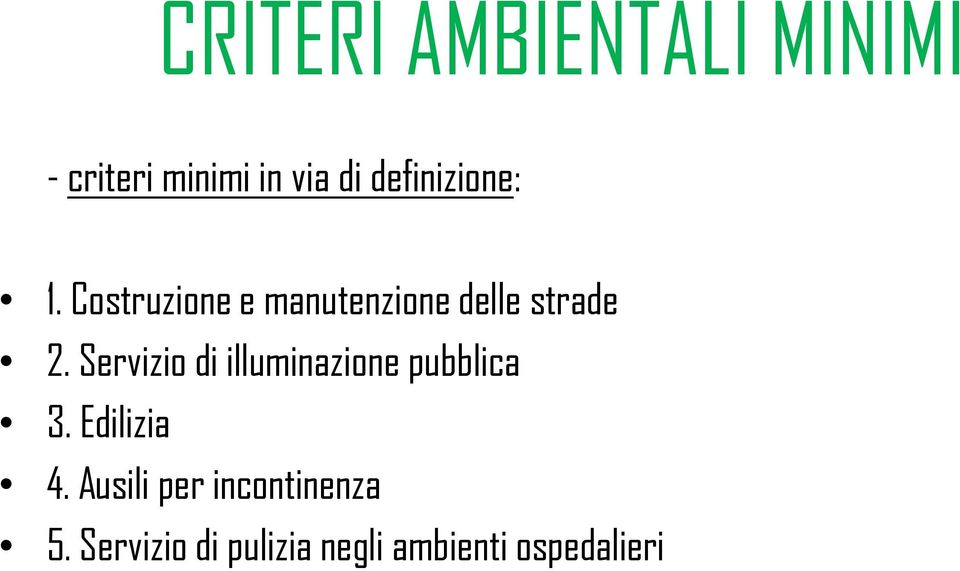 Servizio di illuminazione pubblica 3. Edilizia 4.