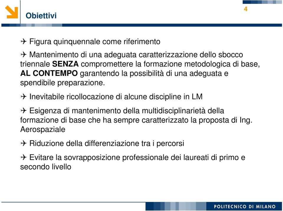 Inevitabile ricollocazione di alcune discipline in LM Esigenza di mantenimento della multidisciplinarietà della formazione di base che ha sempre