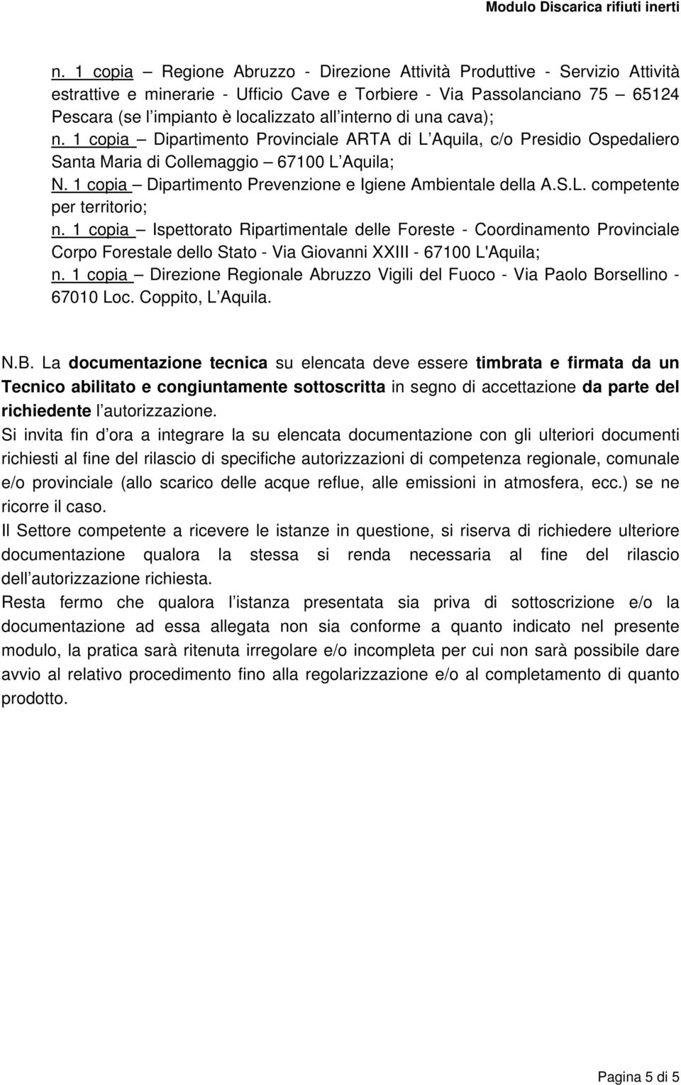 1 copia Dipartimento Prevenzione e Igiene Ambientale della A.S.L. competente per territorio; n.