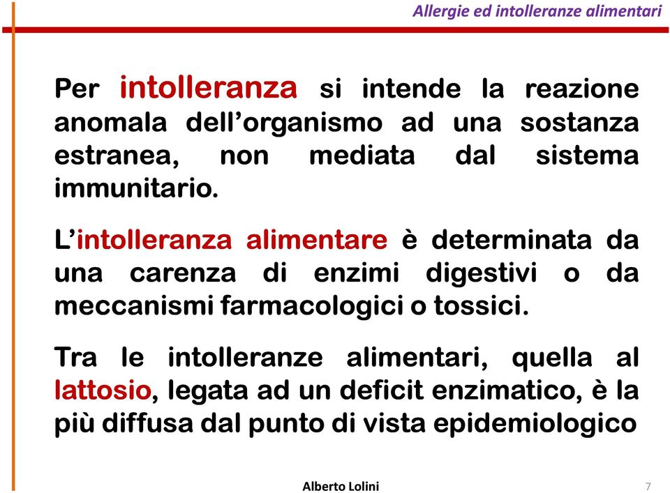 L intolleranza alimentare è determinata da una carenza di enzimi digestivi o da meccanismi