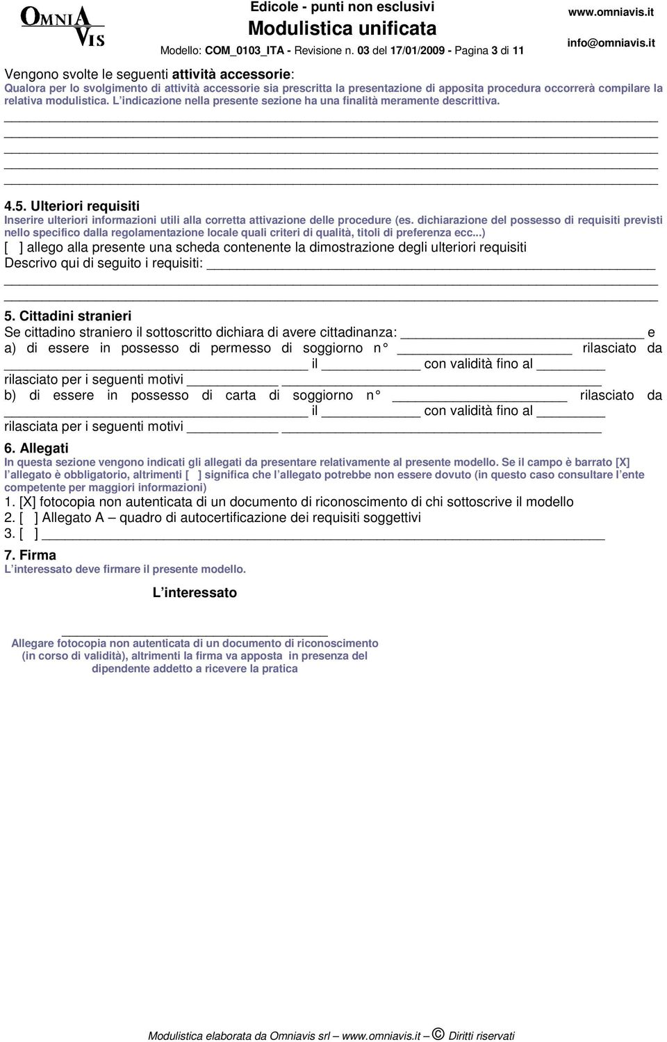 compilare la relativa modulistica. L indicazione nella presente sezione ha una finalità meramente descrittiva. 4.5.