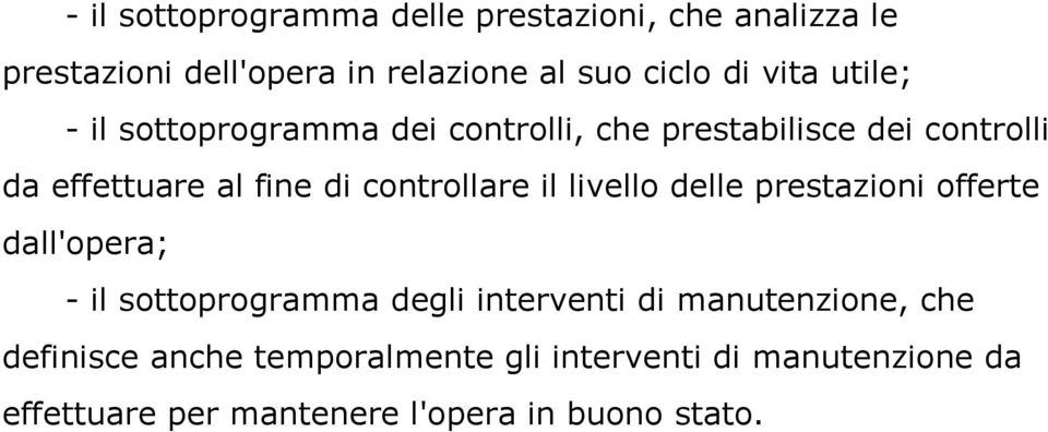 controllare il livello delle prestazioni offerte dall'opera; - il sottoprogramma degli interventi di