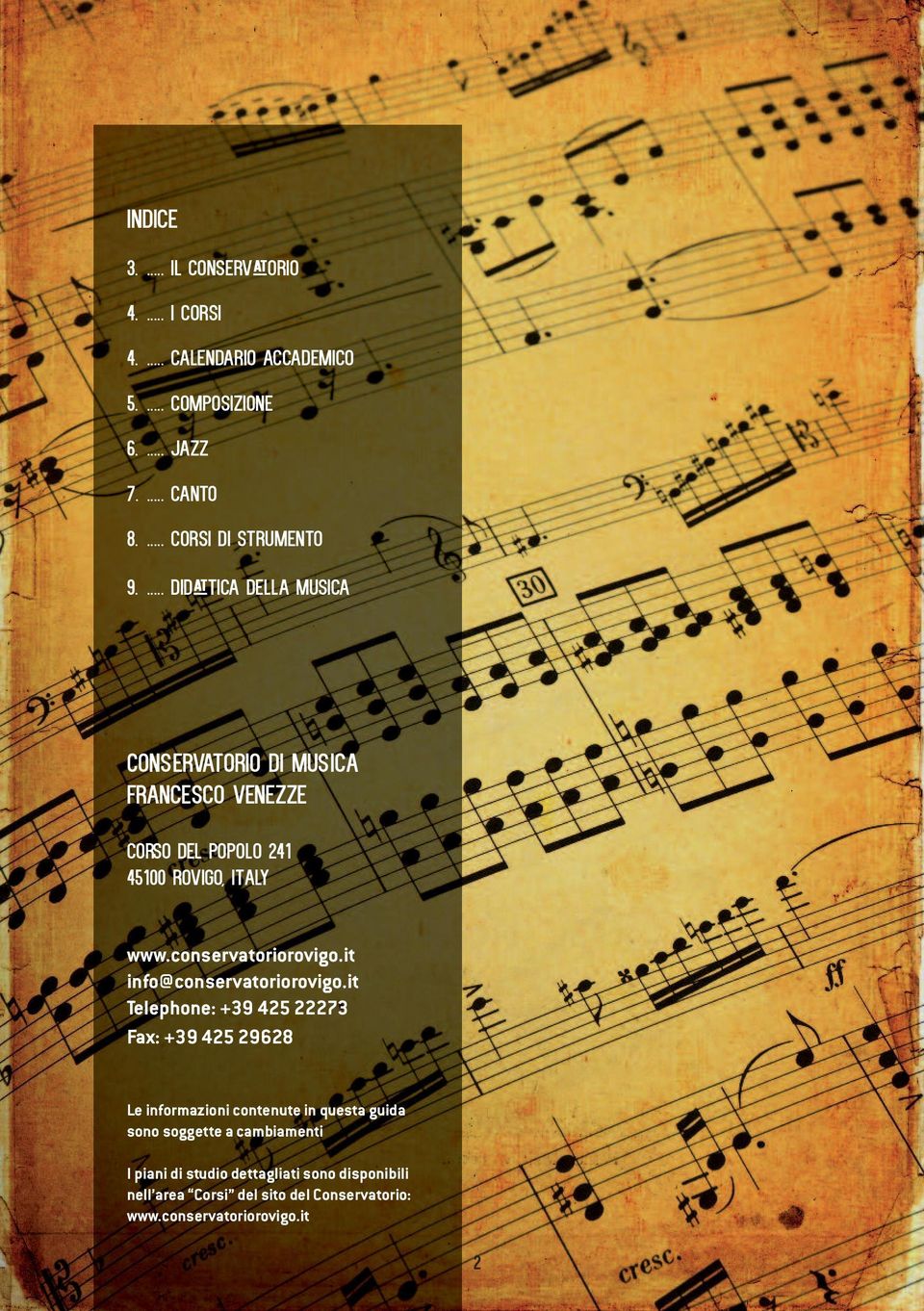 ... DIDATTICA DELLA MUSICA Conservatorio di Musica Francesco Venezze Corso del Popolo 241 45100 Rovigo, Italy www.conservatoriorovigo.