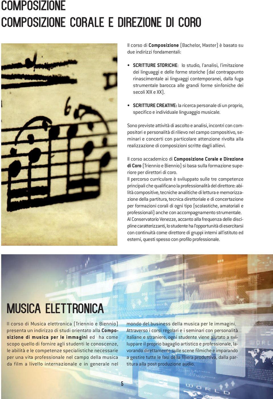 SCRITTURE CREATIVE: la ricerca personale di un proprio, specifico e individuale linguaggio musicale.