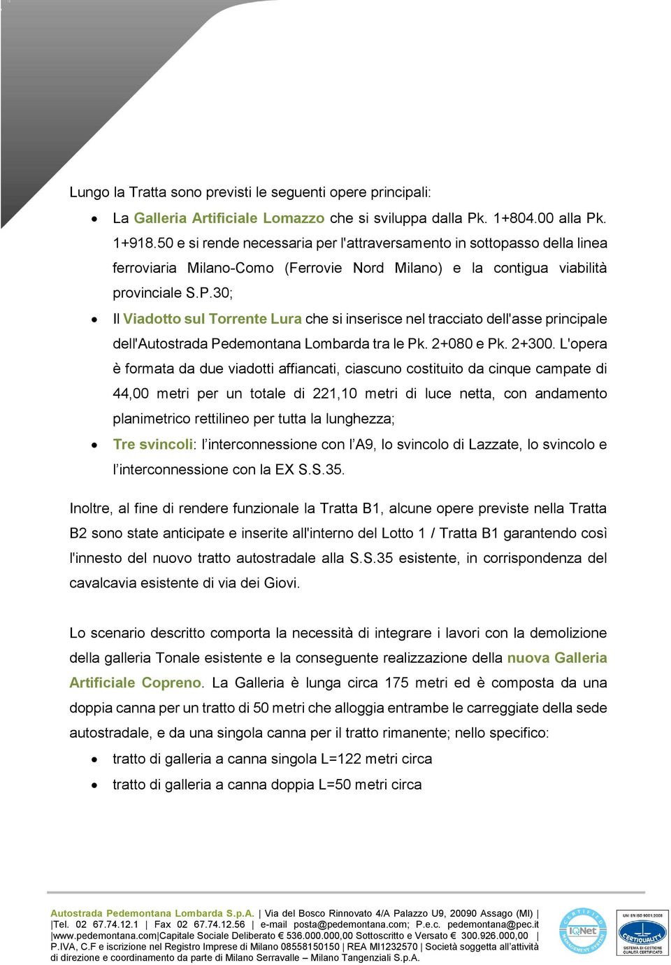 30; Il Viadotto sul Torrente Lura che si inserisce nel tracciato dell'asse principale dell'autostrada Pedemontana Lombarda tra le Pk. 2+080 e Pk. 2+300.