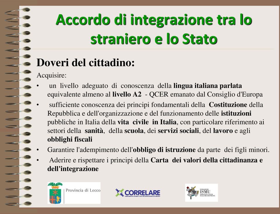 in Italia della vita civile in Italia, con particolare riferimento ai settori della sanità, della scuola, dei servizi sociali, del lavoro e agli obblighi fiscali