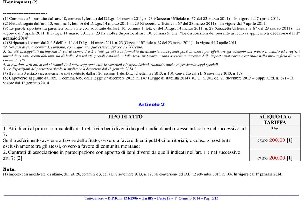 67 del 23 marzo 2011) In vigore dal 7 aprile 2011. (3) Le parole riportate tra parentesi sono state così sostituite dall'art. 10, comma 1, lett. c) del D.Lgs. 14 marzo 2011, n.