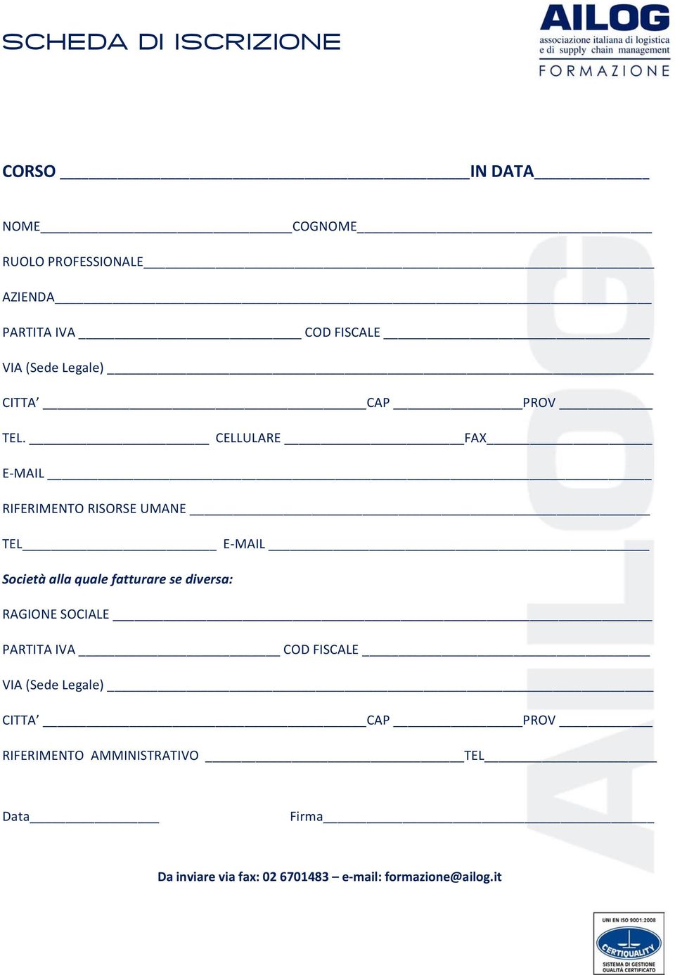 CELLULARE FAX E MAIL RIFERIMENTO RISORSE UMANE TEL E MAIL Società alla quale fatturare se diversa: