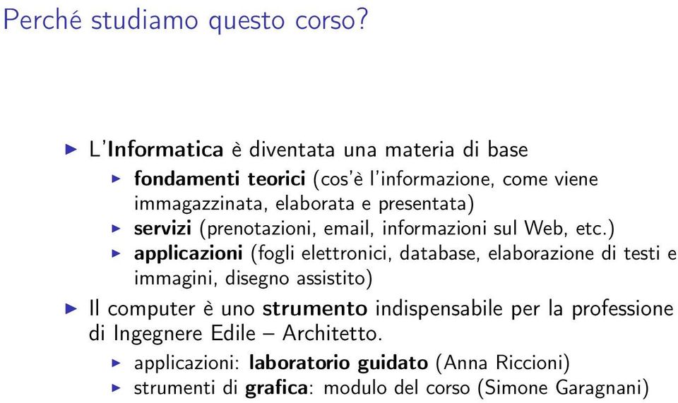 presentata) servizi (prenotazioni, email, informazioni sul Web, etc.