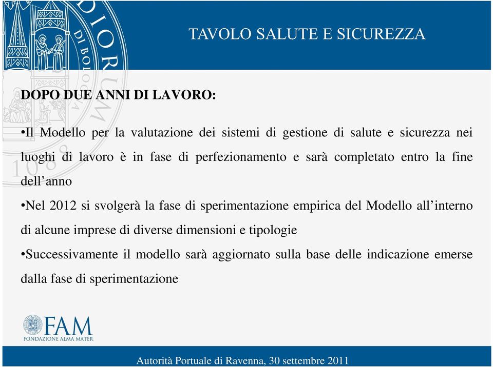 la fase di sperimentazione empirica del Modello all interno di alcune imprese di diverse dimensioni e