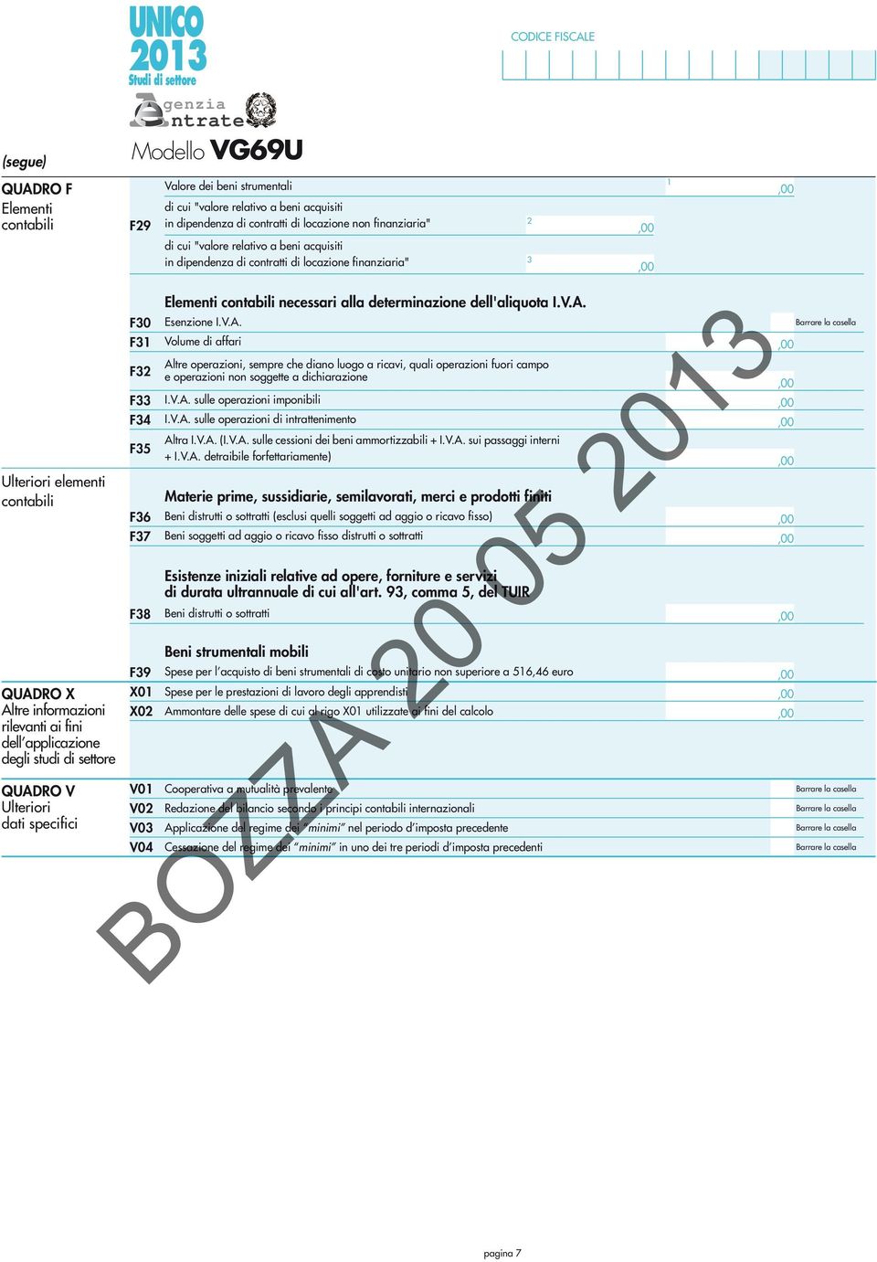 specifici F30 F3 F3 F33 F34 F35 F36 F37 F38 F39 X0 X0 V0 V0 V03 V04 contabili necessari alla determinazione dell'aliquota I.V.A.