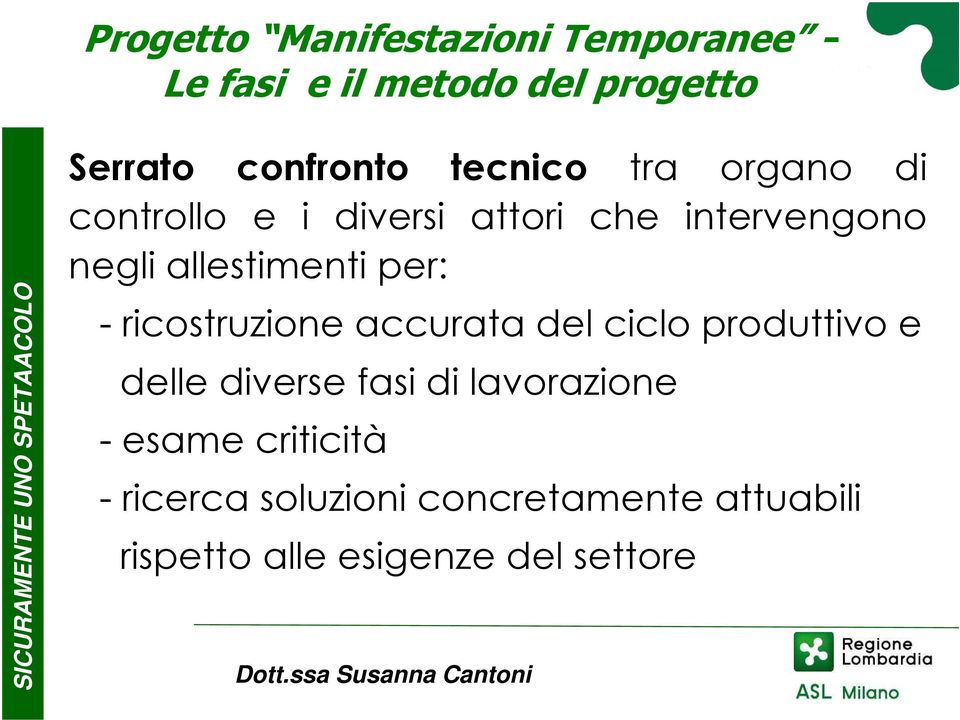 ricostruzione accurata del ciclo produttivo e delle diverse fasi di lavorazione