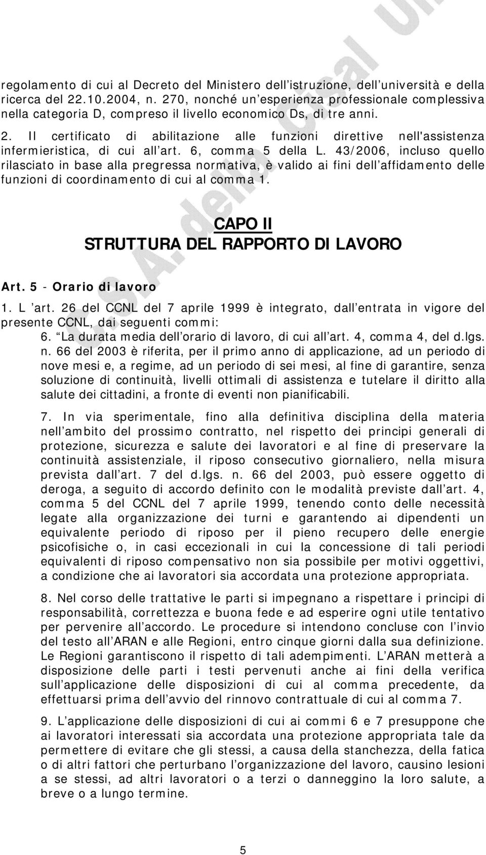 Il certificato di abilitazione alle funzioni direttive nell'assistenza infermieristica, di cui all art. 6, comma 5 della L.