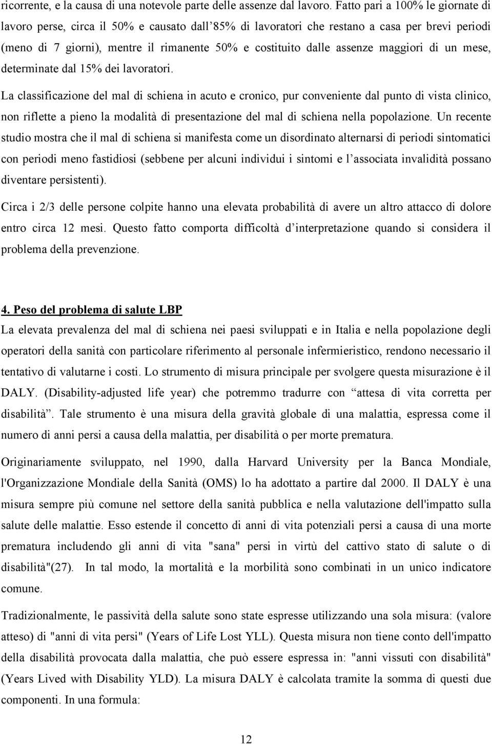 assenze maggiori di un mese, determinate dal 15% dei lavoratori.