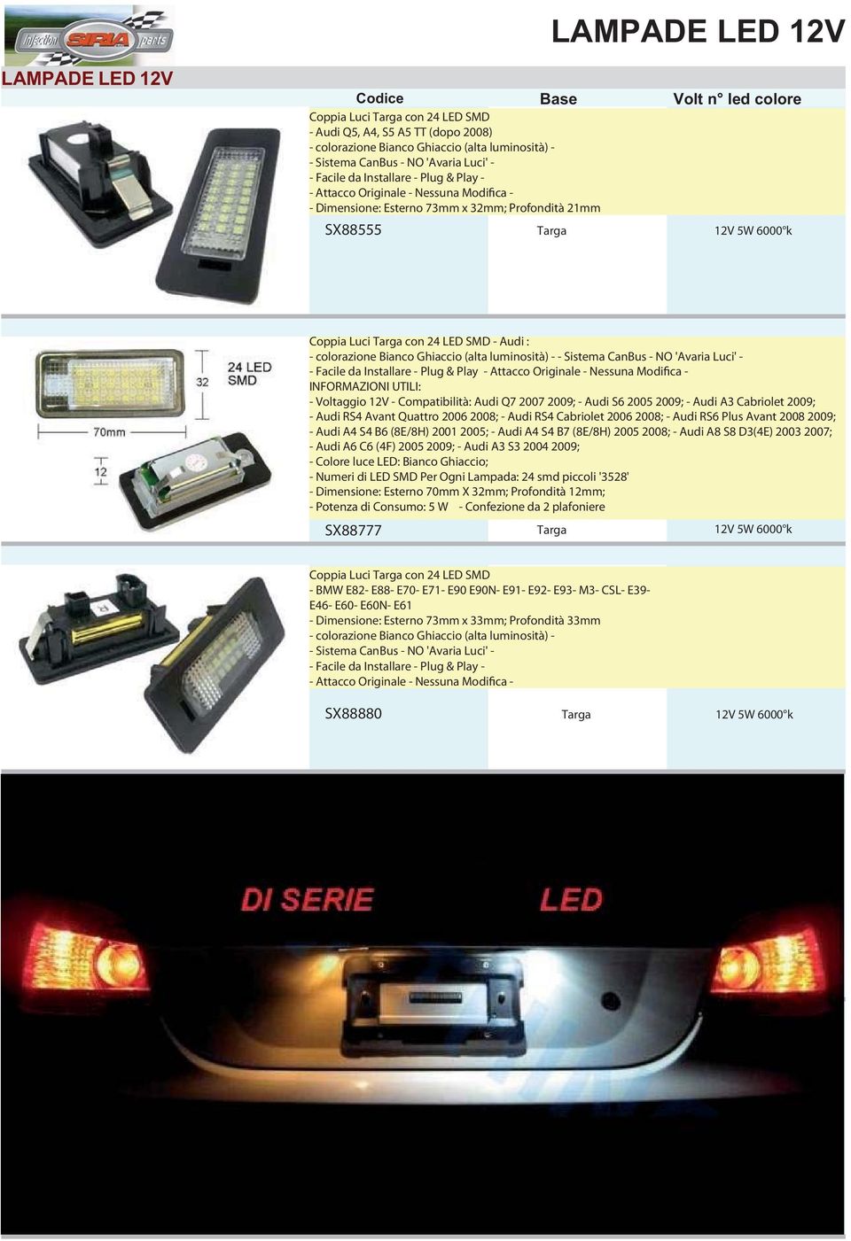 24 LED SMD - Audi : - colorazione Bianco Ghiaccio (alta luminosità) - - Sistema CanBus - NO 'Avaria Luci' - - Facile da Installare - Plug & Play - Attacco Originale - Nessuna Modifica - INFORMAZIONI